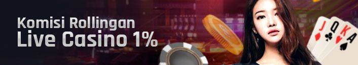Promo Komisi rollingan live casino 1%